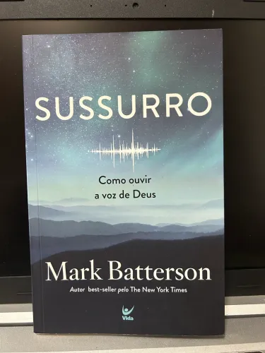 Sussurro: Como ouvir a voz de Deus - Mark Batterson