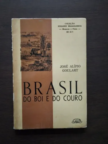 Brasil Do Boi e do Couro - José Alípio Goulart