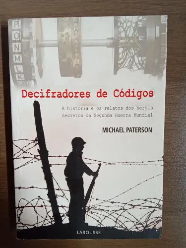 Livro: Decifradores de Códigos- A história e os relatos dos heróis secretos da Segunda M