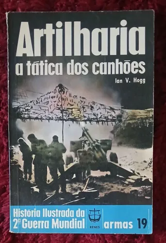 Livro Artilharia - A Tática dos Canhões - História Ilustrada da 2ª Guerra Mundial