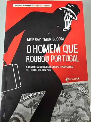 O homem que roubou Portugal: a história do maior golpe financeiro de todos os tempos