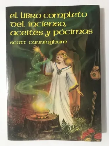 El Libro Completo del Incienso, Aceites y Pócimas