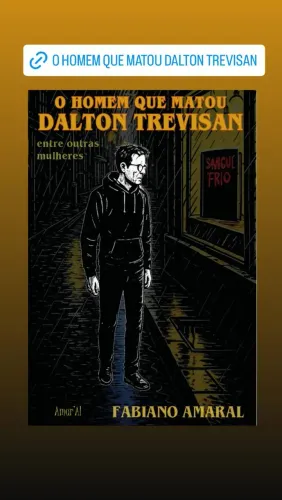 O Homem que Matou Dalton Trevisan - Fabiano Amaral