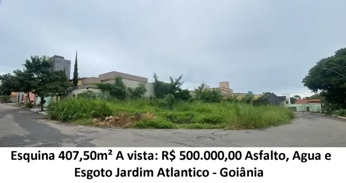 Leia a descrição: Esquina 407,50m² (Asfalto, Agua e Esgoto) Jardim Atlantico