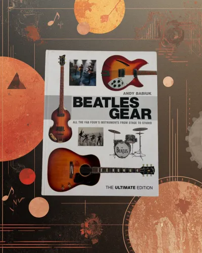 Beatles Gear - The Ultimate Edition | Andy Babiuk