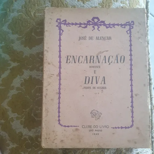 Raro.1949.  Encarnação e Diva - José de Alencar Clube do Livro 1949