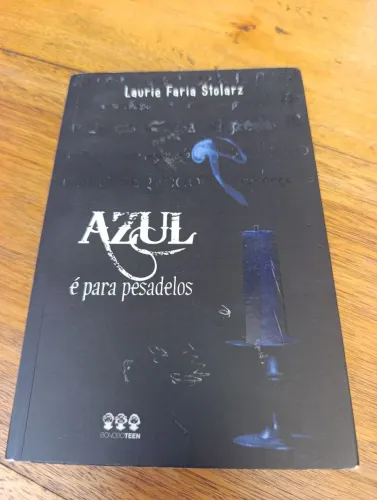 LIVRO AZUL É PARA PESADELOS. LAURIE FARIA STOLARZ. EDITORA BONOBO TEEN 1ª EDIÇÃO 2009