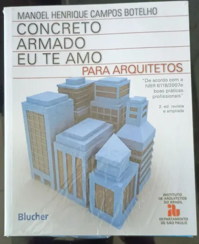 Concreto Armado: Eu Te Amo para Arquitetos 2° Ed