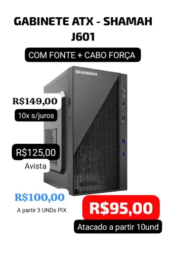 GABINETE ATX C/ FONTE CABO FORÇA SHAMAH J601 TRABALHAMOS COM ATACADO E VAREJO