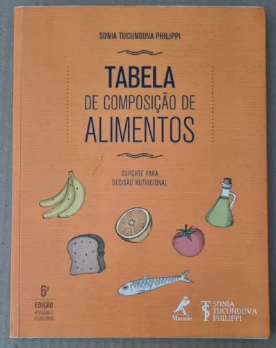 Tabela de composição de alimentos: suporte para decisão nutricional - Sonia Tucunduva Phil