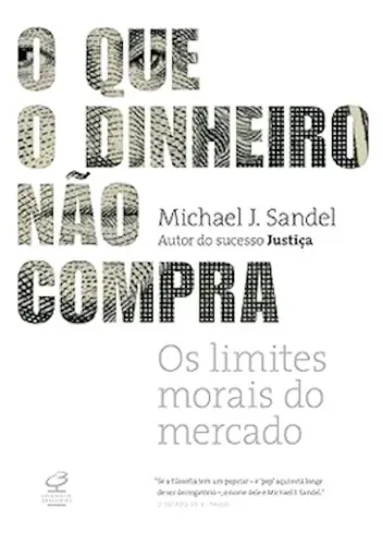 O Que o Dinheiro Não Compra | Michael J. Sandel