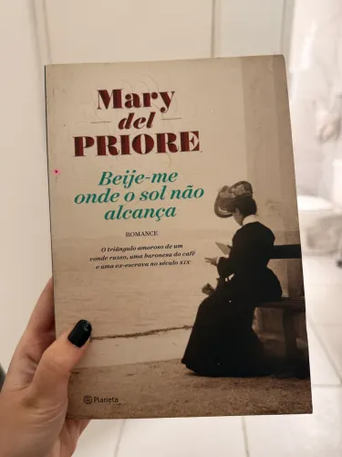 Mary Del Priore | Beije-me onde o sol não alcança | Livro