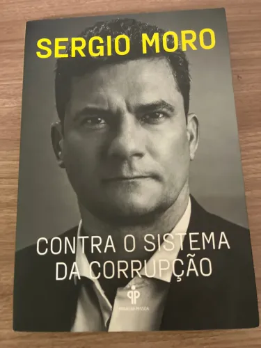 Sergio Moro - Contra o Sistema da Corrupção