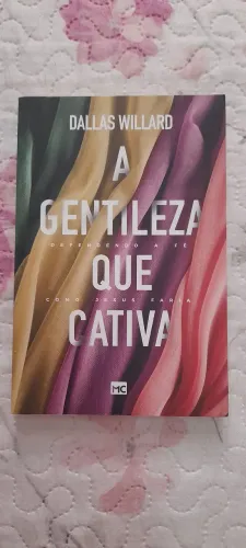 Livro usado- A Gentileza Que Cativa - Dallas W1illard