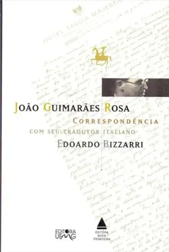 Edoardo Bizzarri - Guimarães Rosa: correspondência com seu tradutor italiano