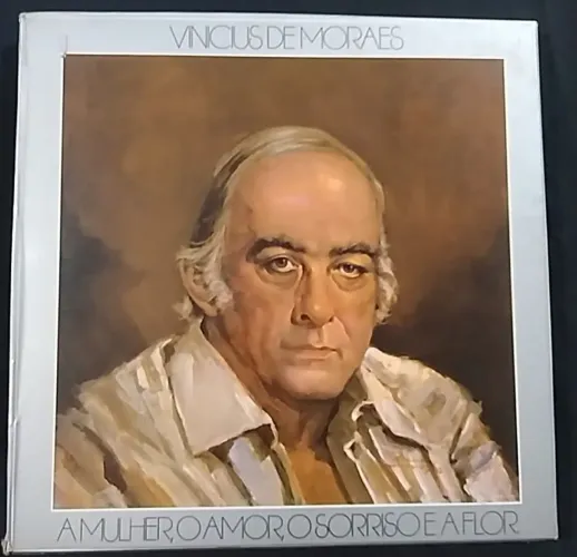 LPs Vinicius de Moraes - A Mulher, O Amor, O Sorriso e A Flor (1983 - Completo/Impecável)