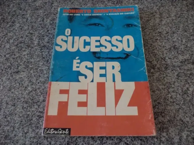 Livro O Sucesso É Ser Feliz de Roberto Shinyashiki