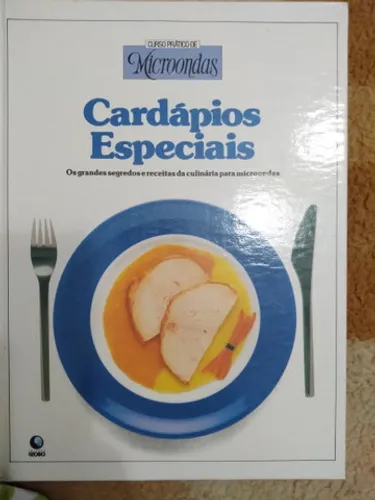 Curso Prático de Microondas - Cardápios Especiais - Editora Globo