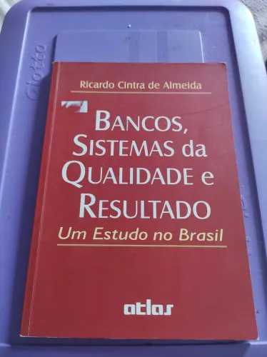 Livro Bancos, Sistemas da Qualidade e Resultado - Um Estudo no Brasil