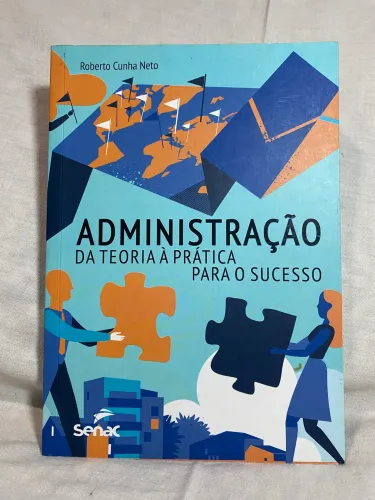 Administração: da teoria à prática para o sucesso - Roberto Cunha Neto Livro