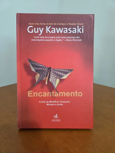 Livro: Encantamento - A arte de modificar Corações, Mentes e Ações - Guy Kawasaki