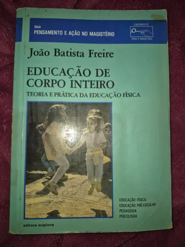 Educação de Corpo Inteiro - João Batista Freire
