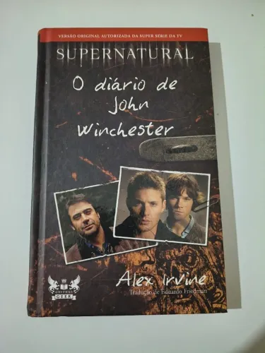 Livro - Série Sobrenatural - Supernatural O Diário de John Winchester - Alex Irvine