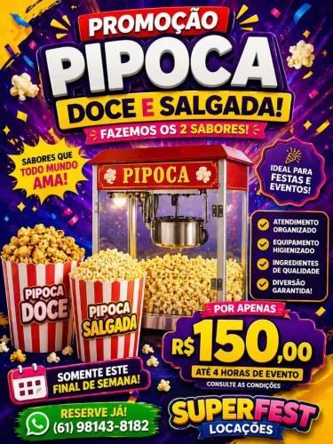 Pipoca Salgada e Doce a vontade. 