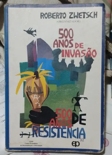 Livro: 500 ANOS DE INVASÃO - ROBERTO ZWETSCH