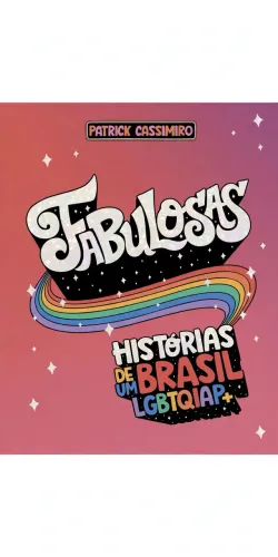 Livro Fabulosas Histórias de um Brasil LGBTQIAP+ - ( LACRADO )