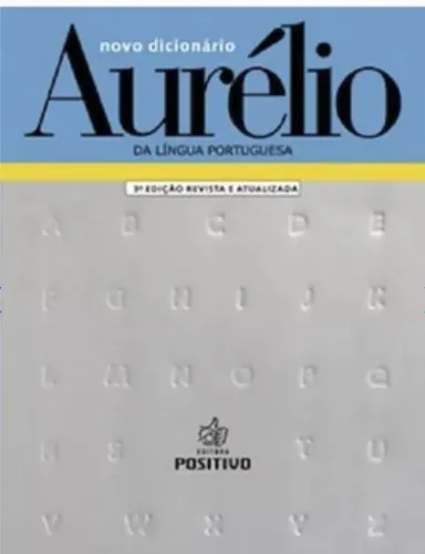 Novo dicionário da língua Portuguesa. Aurélio.