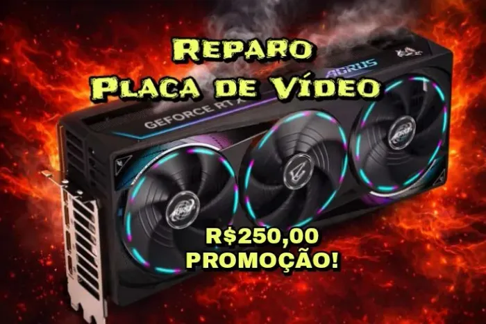 Reparo Placa de Vídeo - R$250 PROMOCIONAL
