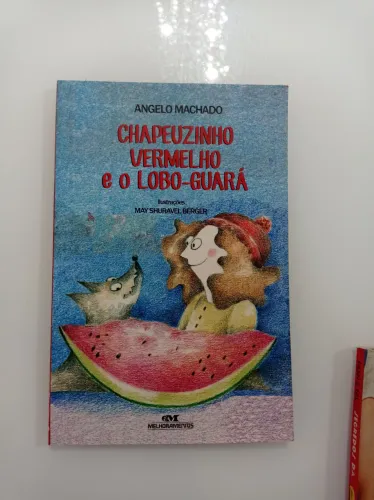 Chapeuzinho Vermelho e o Lobo-Guará - Angelo Machado
