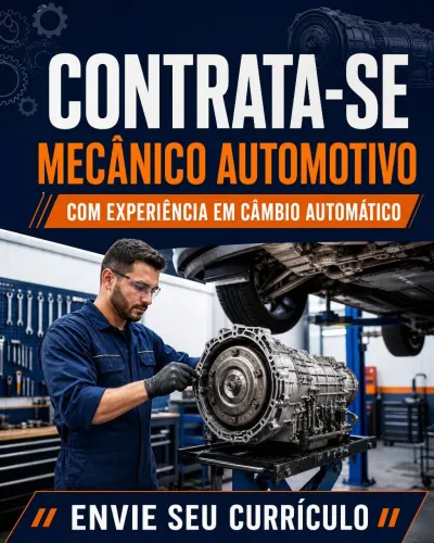 CONTRATA-SE MECÂNICO AUTOMOTIVO COM EXPERIÊNCIA EM CÂMBIO AUTOMÁTICO