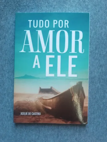 Tudo por Amor a Ele, escrito pelo pastor Josué de Castro
