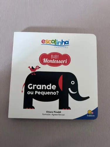 Livro Infantil Escolinha Baby Montessori - Contrastes! Grande ou Pequeno?