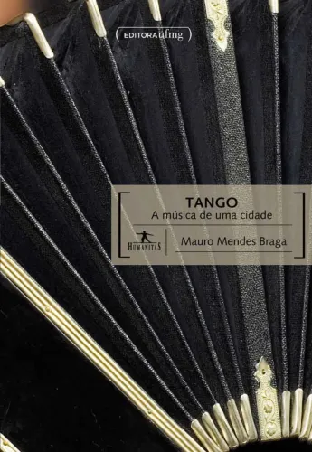 Mauro Mendes Braga - Tango: a música de uma cidade
