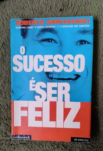 O Sucesso é Ser Feliz - Roberto Shinyashiki - 58ª Edição