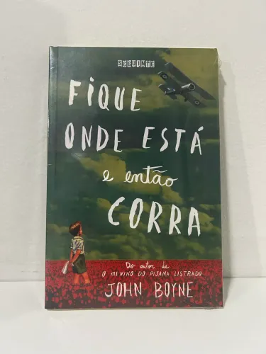 Fique onde está e então corra - John Boyne