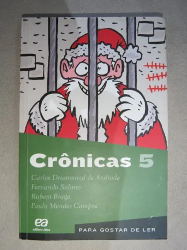 Crônicas 5 - Carlos Drummond de Andrade, Fernando Sabino, Rubem Braga, Paulo Mendes Campos