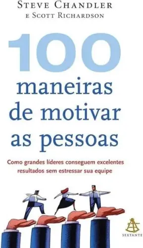 Livro 100 Maneiras de Motivar as Pessoas