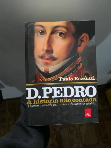 D. Pedro - A História Não Contada | Paulo Rezzutti