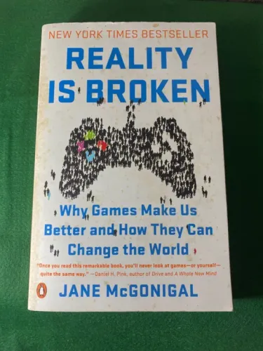 Reality is Broken: Why Games Make Us Better and How They Can Change the World