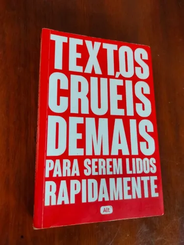 Textos cruéis demais para serem lidos rapidamente