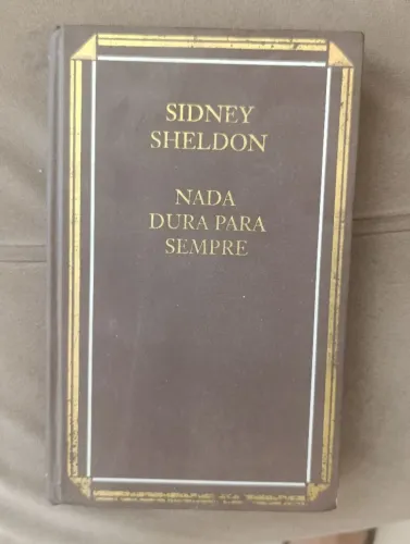 Sidney Sheldon NADA DURA PARA SEMPRE