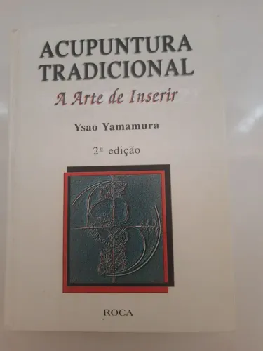 Acupuntura Tradicional - A Arte de Inserir - 2ª edição