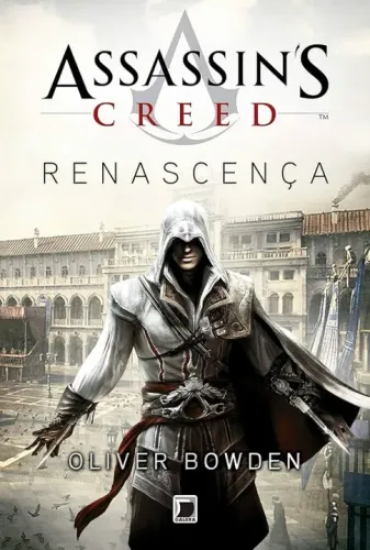 Assassins Creed - Renascença - Oliver Bowden