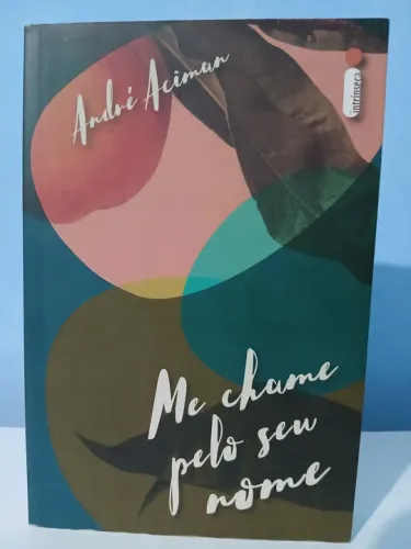 Me chame pelo seu nome - André Aciman