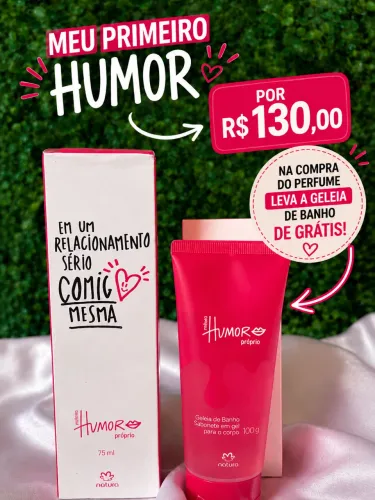Compre o perfume meu primeiro humor e leve a geleia de banho de grátis 