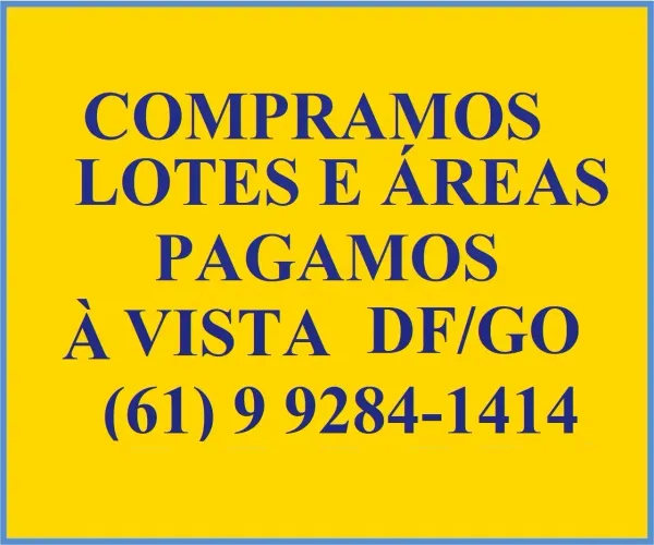 Compramos Lotes e Areas No Distrito Federal e Goiais Mesmo Si Tiver Debitos, Pagamento